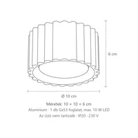 Bordázott hengeres mennyezeti lámpa méretei (1 izzós – GX53): 10 × 10 × 6 cm