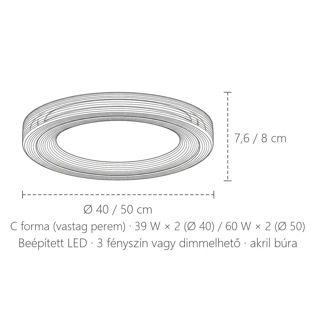 C forma méretei: Ø 40 vagy 50 cm, 7,6–8 cm magas