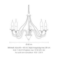 Klasszikus gyertyás csillár fémből méretei (5 izzós): búra 60 × 60 cm, teljes magasság max. 80 cm